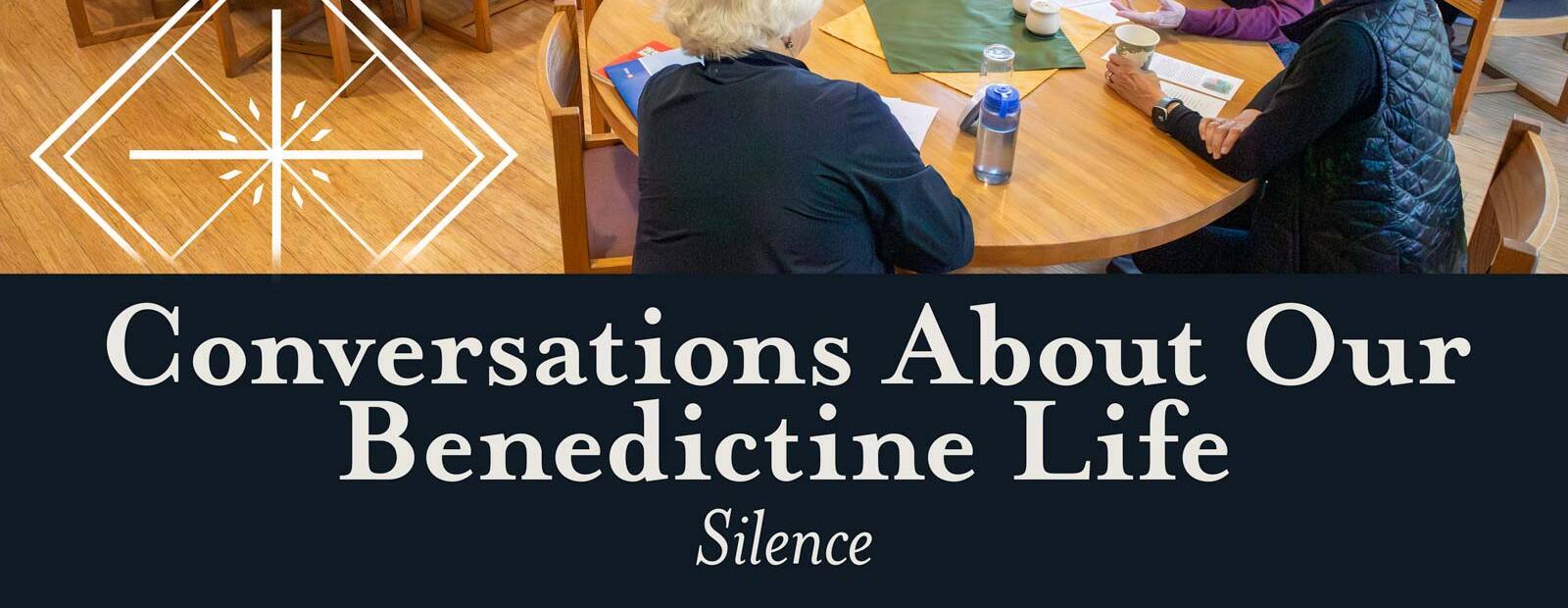 Conversations About Our Benedictine Life: Silence – Nov. 22, 10:30-11:30 am